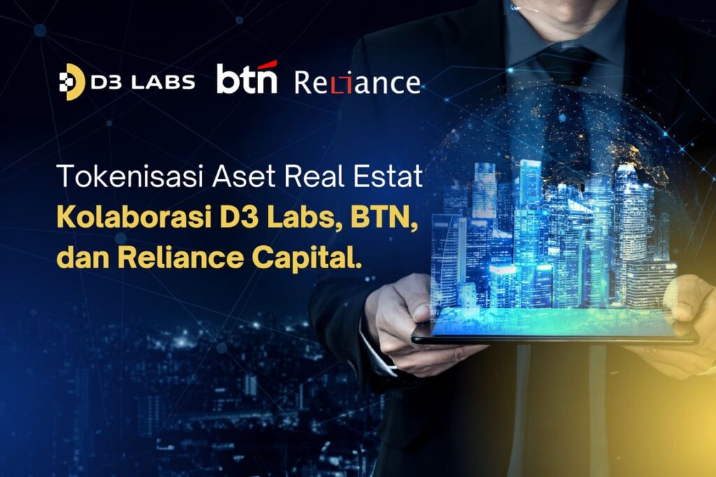 Tokenisasi Aset Real Estat Pertama di Indonesia Kolaborasi D3 Labs, BTN dan Reliance Grup.