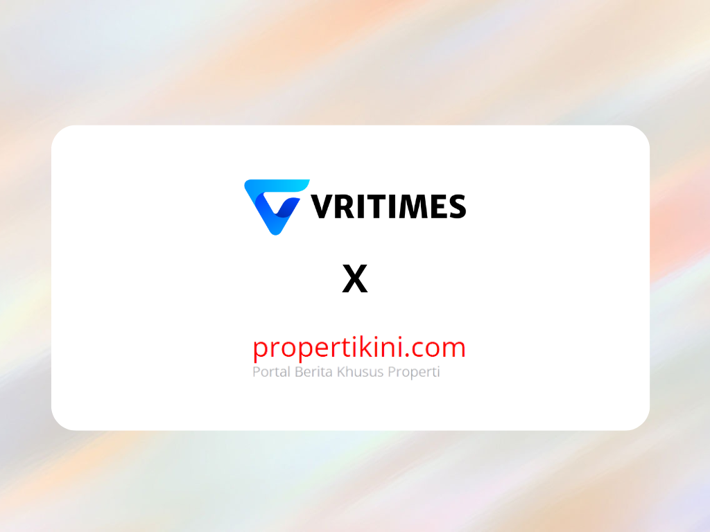 VRITIMES dan Propertikini.com Umumkan Kerja Sama Strategis untuk Transformasi Distribusi Berita