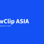 LawClip Asia Launches to Cover Legal and Regulatory Developments Across Asia